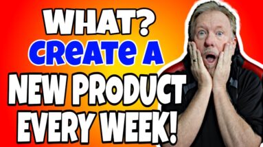 What? - Create A New Product Every Week!