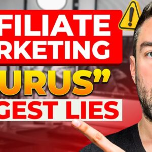 BIGGEST Lies Affiliate Marketing “Gurus” Tell You..