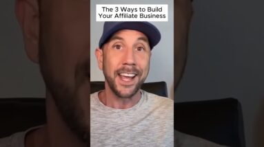 3 Ways To Build An Affiliate Business From Scratch