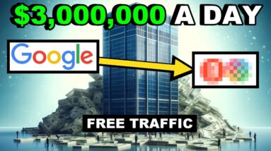 Free Google Traffic = $3,000,000 Per Day - With PROOF - Affiliate Marketing In 2024!