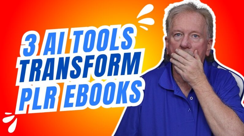 3 AI Tools That Can Instantly Transform Your PLR eBooks