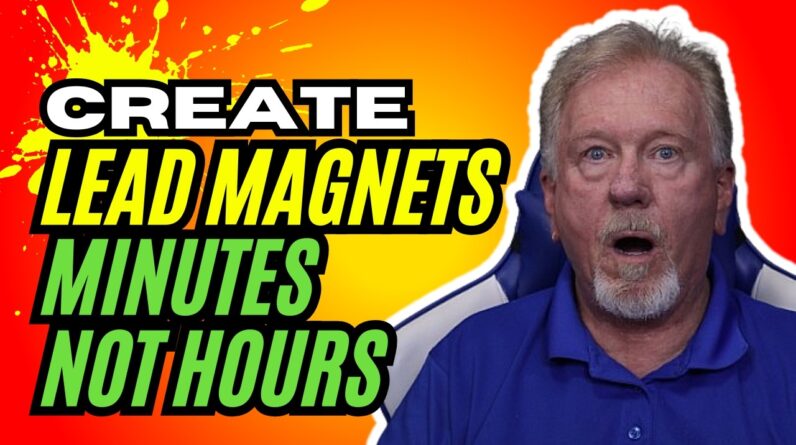 How To Create Lead Magnets - Minutes Not Hours