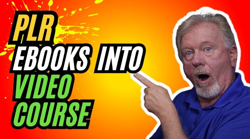 How To Turn A PLR eBook Into A Video Course
