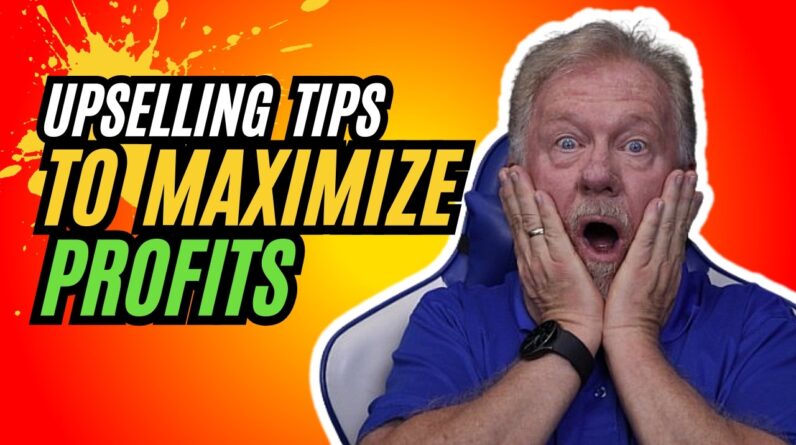Upselling Tips For Maximum Profits