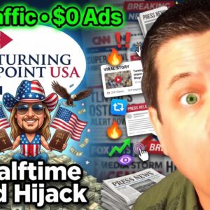 Fast "Free" Traffic Methods To Make Money Online - Superbowl - Turning Point USA Example!